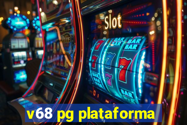 v68 pg plataforma
